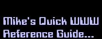 Mike's Quick WWW Reference Guide